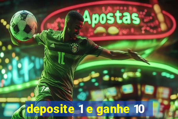 deposite 1 e ganhe 10